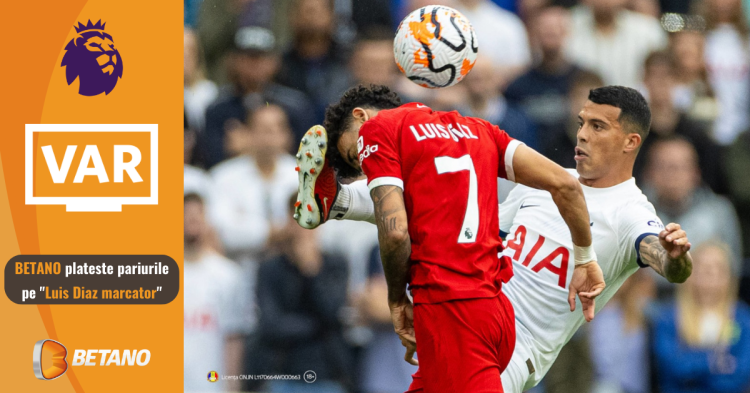 Betano repară eroarea VAR din Premier League și plătește pariurile pe Luis Diaz marcator oricând în Tottenham – Liverpool