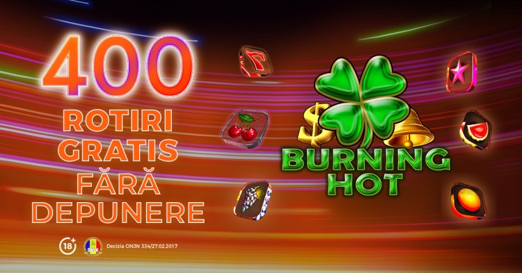 400 de rotiri GRATIS & FĂRĂ DEPUNERE la Burning Hot